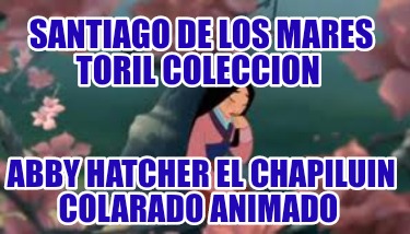 santiago-de-los-mares-toril-coleccion-abby-hatcher-el-chapiluin-colarado-animado375