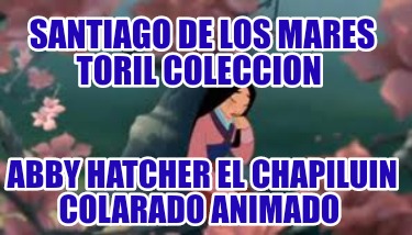 santiago-de-los-mares-toril-coleccion-abby-hatcher-el-chapiluin-colarado-animado0938