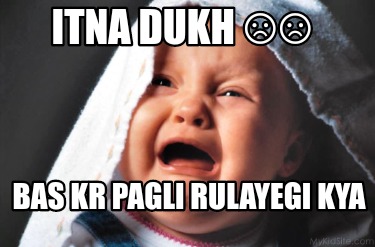 itna-dukh-bas-kr-pagli-rulayegi-kya