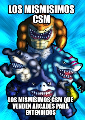 los-mismisimos-csm-los-mismisimos-csm-que-venden-arcades-para-entendidos