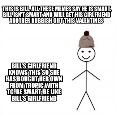 Meme Creator Funny This Is Bill All These Memes Say He Is Smart Bill Isn T Smart And Will Get H Meme Generator At Memecreator Org