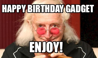 Meme Creator - Funny Happy birthday Gadget Enjoy! Meme Generator at ...