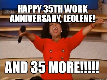 Meme Creator - Funny Happy 35th Work Anniversary, Leolene! And 35 more ...