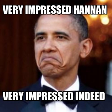 Meme Creator - Funny Very Impressed Hannan Very Impressed Indeed Meme ...