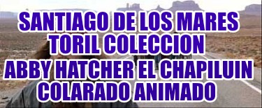 santiago-de-los-mares-toril-coleccion-abby-hatcher-el-chapiluin-colarado-animado2122