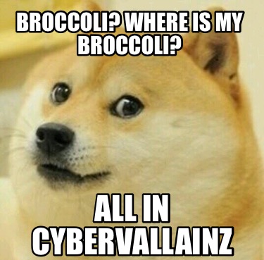 Meme Creator - Funny Broccoli? Where is my Broccoli? All in ...