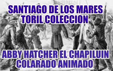 santiago-de-los-mares-toril-coleccion-abby-hatcher-el-chapiluin-colarado-animado058