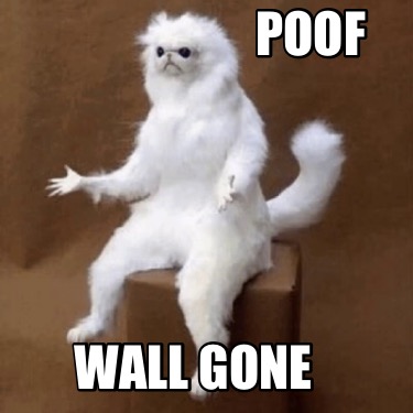 Meme Creator - Funny Poof wall gone Meme Generator at MemeCreator.org!