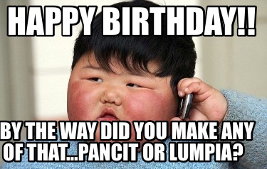 Meme Creator - Funny Happy Birthday!! By the way did you make any of ...