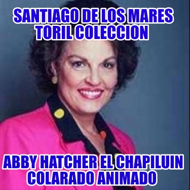santiago-de-los-mares-toril-coleccion-abby-hatcher-el-chapiluin-colarado-animado1085