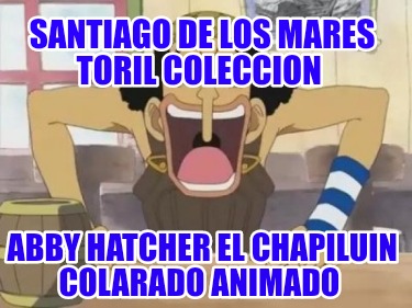 santiago-de-los-mares-toril-coleccion-abby-hatcher-el-chapiluin-colarado-animado2372