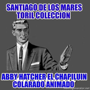 santiago-de-los-mares-toril-coleccion-abby-hatcher-el-chapiluin-colarado-animado5442