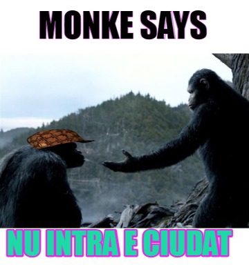 monke-says-nu-intra-e-ciudat