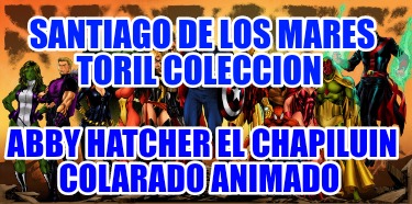 santiago-de-los-mares-toril-coleccion-abby-hatcher-el-chapiluin-colarado-animado714