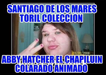 santiago-de-los-mares-toril-coleccion-abby-hatcher-el-chapiluin-colarado-animado7841