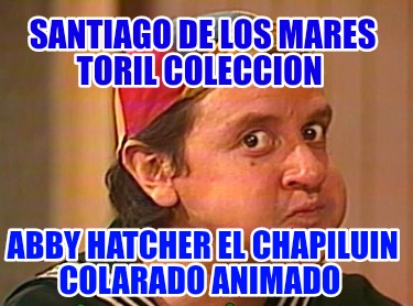 santiago-de-los-mares-toril-coleccion-abby-hatcher-el-chapiluin-colarado-animado8083