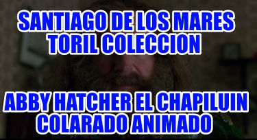 santiago-de-los-mares-toril-coleccion-abby-hatcher-el-chapiluin-colarado-animado944