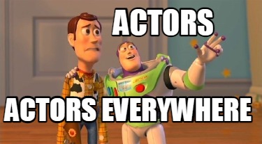 Meme Creator - Funny ACTORS ACTORS EVERYWHERE Meme Generator at ...