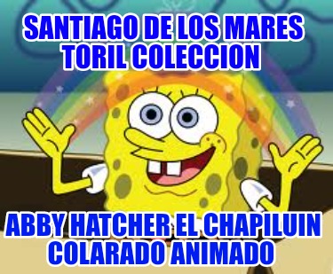 santiago-de-los-mares-toril-coleccion-abby-hatcher-el-chapiluin-colarado-animado785