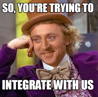 Meme Creator - Funny so, you're trying to integrate with us Meme ...