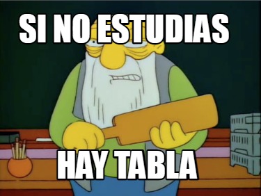 si-no-estudias-hay-tabla