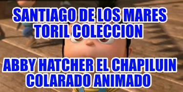 santiago-de-los-mares-toril-coleccion-abby-hatcher-el-chapiluin-colarado-animado452