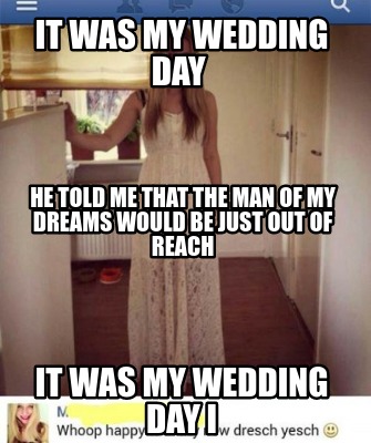 it-was-my-wedding-day-it-was-my-wedding-day-i-he-told-me-that-the-man-of-my-drea