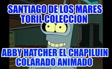 santiago-de-los-mares-toril-coleccion-abby-hatcher-el-chapiluin-colarado-animado967