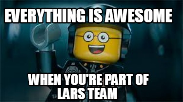 everything-is-awesome-when-youre-part-of-lars-team