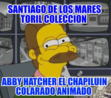 santiago-de-los-mares-toril-coleccion-abby-hatcher-el-chapiluin-colarado-animado4839