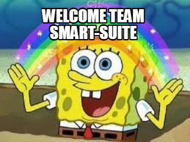 Meme Creator - Funny Welcome Team Smart-suite Meme Generator At 