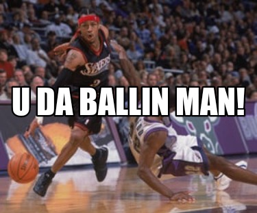 u-da-ballin-man