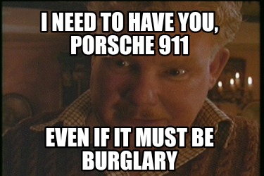 i-need-to-have-you-porsche-911-even-if-it-must-be-burglary