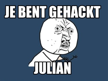 Meme Creator - Funny je bent gehackt julian Meme Generator at ...