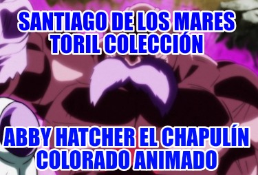 santiago-de-los-mares-toril-coleccin-abby-hatcher-el-chapuln-colorado-animado9