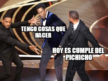 Meme Creator - Funny tengo cosas que hacer hoy es cumple del pichicho ...