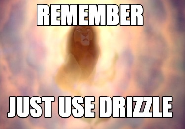 remember-just-use-drizzle