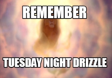 remember-tuesday-night-drizzle