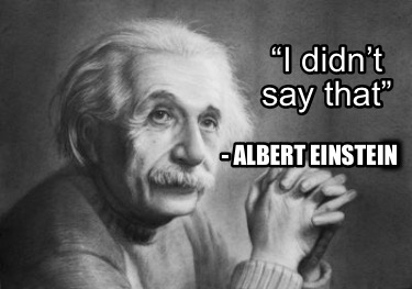 Meme Creator - Funny “I didn’t say that” - Albert Einstein Meme ...