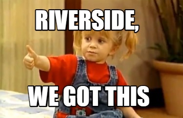 Meme Creator - Funny Riverside, We got this Meme Generator at ...