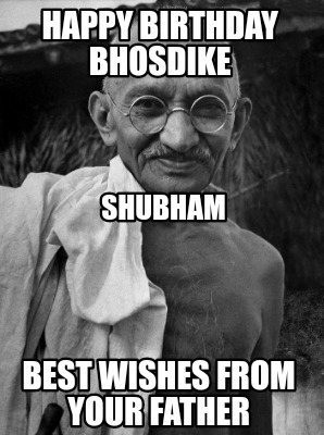 Meme Creator - Funny Happy Birthday bhosdike Best wishes from your ...