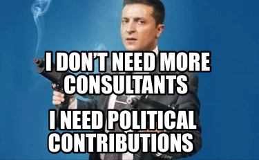 i-dont-need-more-consultants-i-need-political-contributions