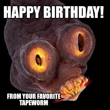 happy-birthday-from-your-favorite-tapeworm