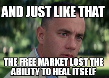 and-just-like-that-the-free-market-lost-the-ability-to-heal-itself
