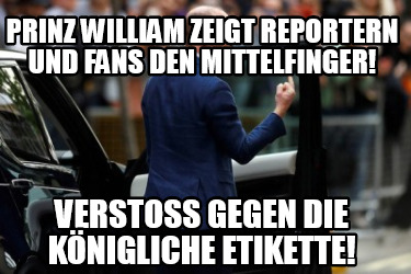 prinz-william-zeigt-reportern-und-fans-den-mittelfinger-versto-gegen-die-kniglic