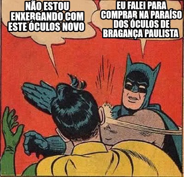 Meme Creator Funny N O Estou Enxergando Com Este Culos Novo Eu Falei