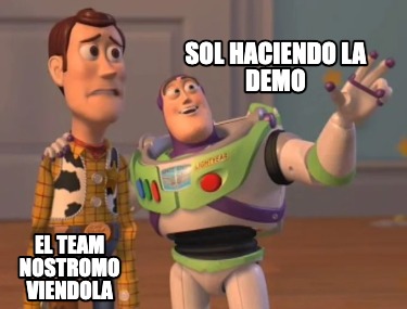 Meme Creator - Funny SOL HACIENDO LA DEMO EL TEAM NOSTROMO VIENDOLA ...