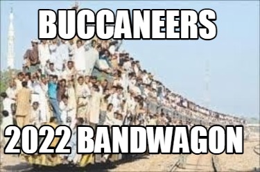 Meme Creator - Funny Buccaneers 2022 Bandwagon Meme Generator at  !