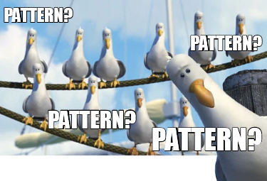 Meme Creator - Funny pattern? pattern? pattern? pattern? Meme Generator ...