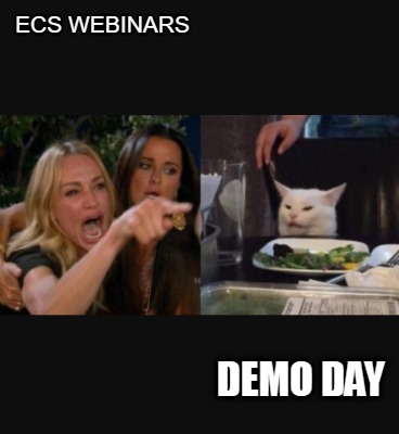 Meme Creator Funny Ecs Webinars Demo Day Meme Generator At Memecreator Org